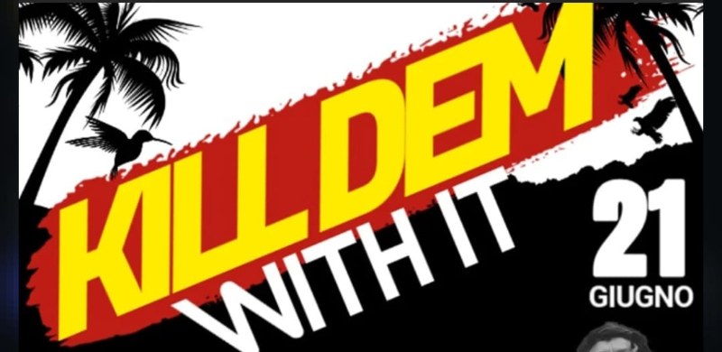  Kill Dem With It – Il Party Dancehall – Terra Noscia